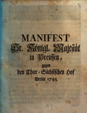 Manifest Sr. Königl. Majestät in Preussen, gegen den Chur-Sächsischen Hof