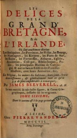 Les délices de la Grand' Bretagne et de l'Irlande : où sont exactement décrites les antiquitez, les provinces, les villes, les bourgs ..., 6
