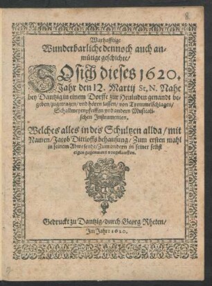 Warhafftige Wunderbarliche dennoch auch anmütige geschichte/ So sich dieses 1620. Jahr den 12. Martii St. N. Nahe bey Dantzig in einem Dorffe zur Heuluden genandt begeben ...
