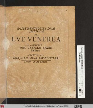 Dissertationes Duae Medicae De Lue Venerea Authore Joh. Casparo Sparr, Philiatro