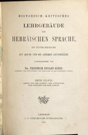 Historisch-kritisches Lehrgebäude der hebräischen Sprache : mit steter Beziehung auf Qimchi und die anderen Auctoritäten, 1. Lehre von der Schrift, der Aussprache, dem Pronomen und dem Verbum