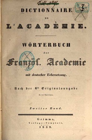 Dictionnaire de l'Académie française : Mit deutscher Übersetzung. 2. 1839. - 1180 S.