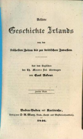 Aeltere Geschichte Irlands von den frühesten Zeiten bis zur britischen Invasion : Aus dem Engl. des Th. Moore frei übertragen von Carl Ackens, 2