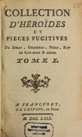 Collection D'Héroides Et Pièces Fugitives De Dorat, Colardeau, Pezay, Blin De Sain-More, & autres. 1, [Oeuvres de Dorat]