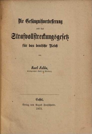 Die Gefängnißverbesserung und das Strafvollstreckungsgesetz für das Deutsche Reich
