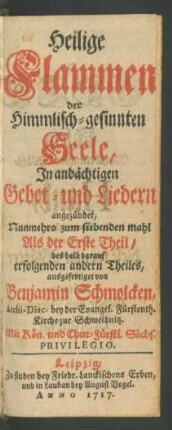 Heilige Flammen der Himmlisch-gesinnten Seele, In andächtigen Gebet- und Liedern angezündet