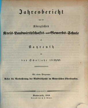Jahresbericht von der Königlichen Kreis-Landwirthschafts- und Gewerbsschule zu Bayreuth für das Schuljahr .... 1839/40