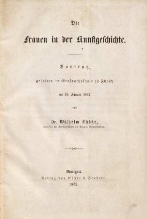 Die Frauen in der Kunstgeschichte : Vortrag, gehalten im Großrathssaale zu Zürich am 16. Jan. 1862