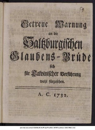 Getreue Warnung an die Saltzburgischen Glaubens-Brüder sich für Calvinischer Verführung wohl fürzusehen.