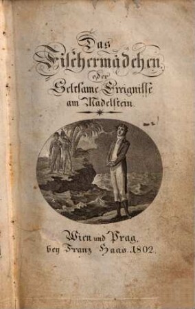 Das Fischermädchen : oder Seltsame Ereignisse am Mädelstein