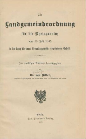 Die Landgemeindeordnung für die Rheinprovinz vom 23. Juli 1845 in der durch die neuen Verwaltungsgesetze abgeänderten Gestalt : Im amtlichen Auftrage herausgegeben