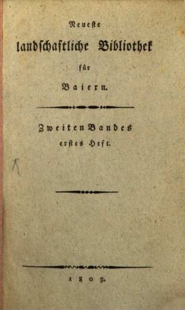Neueste landschaftliche Bibliothek für Baiern. 2. 1803/04
