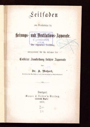 Leitfaden zum Verständnis der Heizungs- und Ventilations-Apparate : zur allgemeinen Belehrung, vorzugsweise für den Besucher der Casseler Ausstellung solcher Apparate