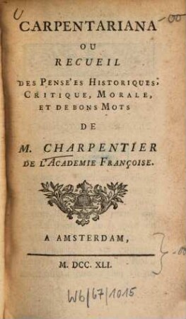 Carpentariana ou recueil des pensées historiques, critique, morale et de bons mots