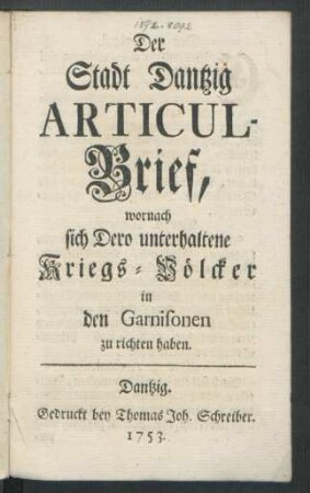 Der Stadt Dantzig Articul-Brief, wornach sich Dero unterhaltene Kriegs-Völcker in den Garnisonen zu richten haben