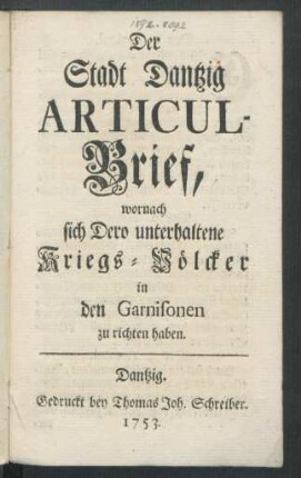 Der Stadt Dantzig Articul-Brief, wornach sich Dero unterhaltene Kriegs-Völcker in den Garnisonen zu richten haben