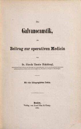 Die Galvanocaustik : ein Beitrag zur operativen Medicin ; mit vier lithographirten Tafeln