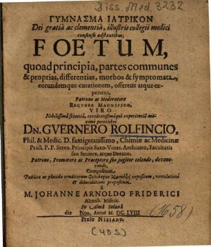 Foetum, quoad principia, partes communes & proprias, differentias, morbos & symptomata, eorundemque curationem, offerens atque exponens
