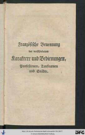 Französische Benennung der verschiedenen Karaktere und Bedienungen, Profeßionen, Taufnamen und Städte.
