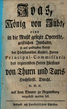 Joas, König von Juda : eine in die Musik gesezte Operette, geistlichen Inhalts, so ... auf dem Theater zu Regensburg vorgestellt werden soll = Gioas Re Di Giuda