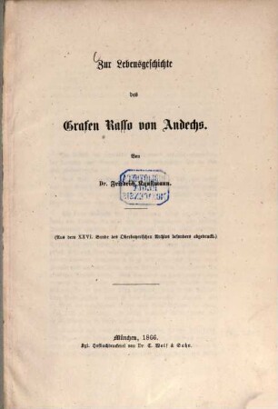 Zur Lebensgeschichte des Grafen Rasso von Andechs : (Aus dem XXVI. Bande des Oberbayerischen Archivs besonders abgedruckt.)