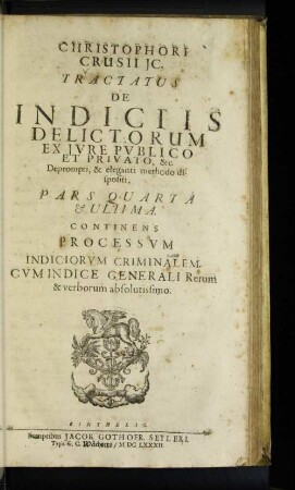 Pars Quarta & Ultima. Continens Processum Indiciorvm Criminalem ...