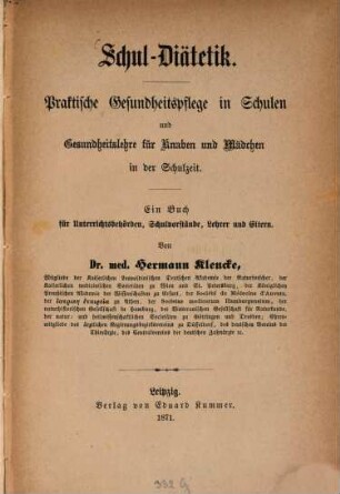 Schul-Diätetik : Prakt. Gesundheitspflege in Schulen u. Gesundheitslehre für Knaben u. Mädchen in d. Schulzeit. Ein Buch . .