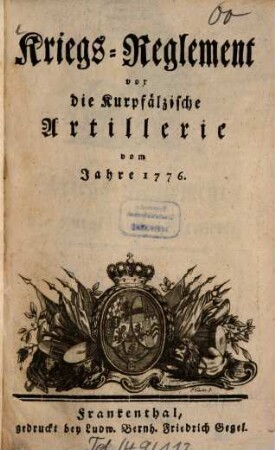 Kriegs-Reglement vor die Kurpfälzische Artillerie vom Jahre 1776.