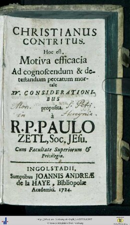 Christianus Contritus : Hoc est, Motiva efficacia Ad cognoscendum & detestandum peccatum mortale; XV. Considerationibus proposita