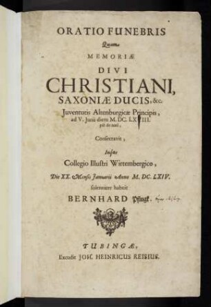 Oratio funebris quam memoriae divi Christiani, Saxoniae ducis, etc. : juventutis altenburgicae principis ...