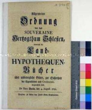 Allgemeine Ordnung von Friedrich II. König in Preußen über die Einrichtung von Land- und Hypotheken-Büchern im Herzogtum Schlesien