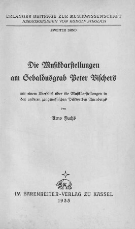 Die Musikdarstellungen am Sebaldusgrab Peter Vischers : mit einem Überblick über die Musikdarstellungen in den anderen zeitgenössischen Bildwerken Nürnbergs