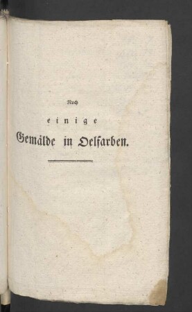 Noch einige Gemälde in Oelfarben.