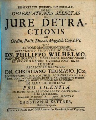 Dissertatio Iuridica Inauguralis, Exhibens Observationes Selectas De Iure Detractionis : Ad Ordin. Polit. Ducat. Magdeb. Cap. LVI.