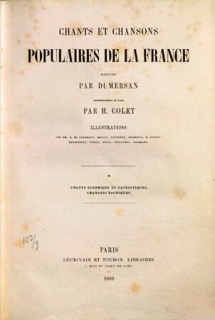 Chants et chansons populaires de la France. 1. Chants guerriers et patriotiques. Chansons bachiques. - [circa 200] S. : zahlr. Ill.