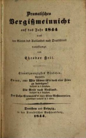 Dramatisches Vergißmeinnicht : aus den Gärten des Auslandes nach Deutschland verpflanzt von Theodor Hell. 1844, 1844 = Bd. 21