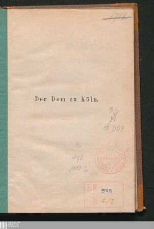 Der Dom zu Köln : historischer Text zu dem Werke: "Der Dom zu Köln" von Franz Schmitz