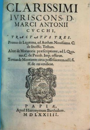 Clarissimi iuriscons. D. Marci Antonii Cucchi tractatus tres