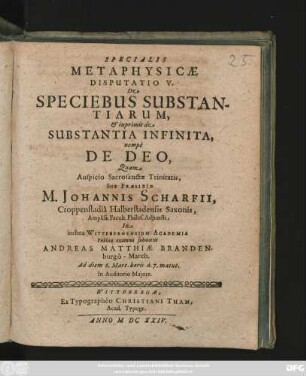 Specialis Metaphysicae Disputatio V. De Speciebus Substantiarum, & inprimis de Substantia Infinita, nempe De Deo,