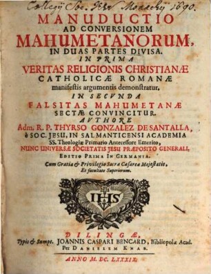 Manuductio Ad Conversionem Mahumetanorum : In Duas Partes Divisa .... 1, In qua Veritas Religionis Christianae Catholicae Romanae manifestis argumentis demonstratur