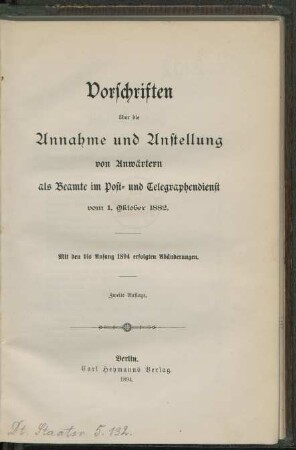 Vorschriften über die Annahme und Anstellung von Anwärtern als Beamte im Post- und Telegraphendienst vom 1. Oktober 1882 : mit den bis Anfang 1894 erfolgten Abänderungen
