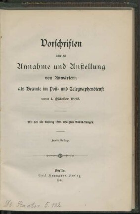 Vorschriften über die Annahme und Anstellung von Anwärtern als Beamte im Post- und Telegraphendienst vom 1. Oktober 1882 : mit den bis Anfang 1894 erfolgten Abänderungen