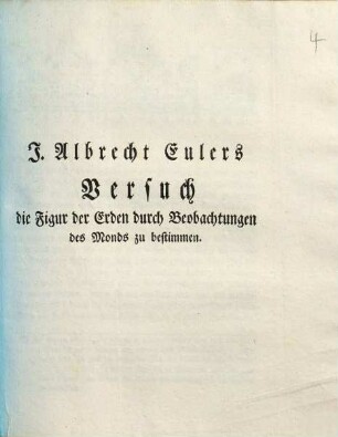J. Albrecht Eulers Versuch die Figur der Erden durch Beobachtungen des Monds zu bestimmen