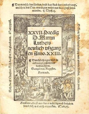 XXVII Predig D. Martin Luthers newlich ußgangen Anno. XXIII. : Durchsichtiget, und in ordnung gestellt der bessten form ; Sampt eim Register ...