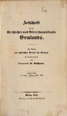 Zeitschrift für die Geschichte und Altertumskunde Ermlands : ZGAE : Beiträge zur Kirchen- und Kulturgeschichte des Preussenlandes. 2, 2 = H. 4 - 6. 1861/63