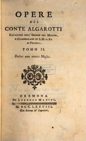 Opere Del Conte Algarotti Cavaliere Dell'Ordine Del Merito, E Ciambellano Di S.M. Il Re Di Prussia, 2