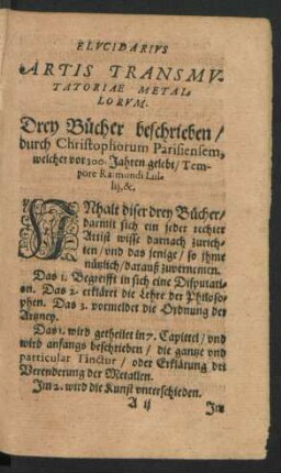 Elucidarius Artis Transmutatoriae Metallorum. Drey Bücher beschrieben/ durch Christophorum Parisiensem, welcher vor 300. Jahren gelebt/ Tempore Raimundi Lullii, &.