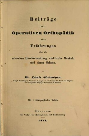 Beiträge zur operativen Orthopädik oder Erfahrungen über die subcutane Durchschneidung verkürzter Muskeln und deren Sehnen