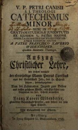 V. P. Petri Canisii S. J. Theologi Catechismus Minor : = Auszug Christlicher Lehre