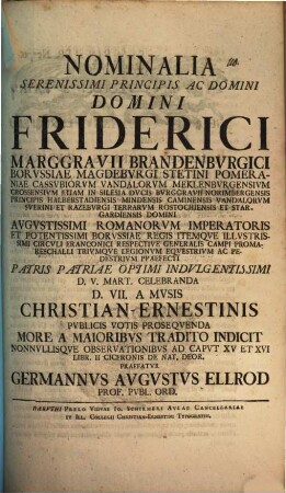 Nominalia serenissimi principis ac domini, domini Friderici, Marggravii Brandenburgici ... indicit, nonnullisque observationibus ad caput XV. et XVI. libri II. Ciceronis de nat. deor. praefatur Germannus Augustus Ellrod